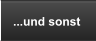 ...und sonst