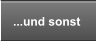 ...und sonst